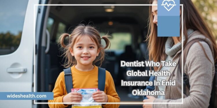 Dentist Who Take Global Health Insurance In Enid Oklahoma