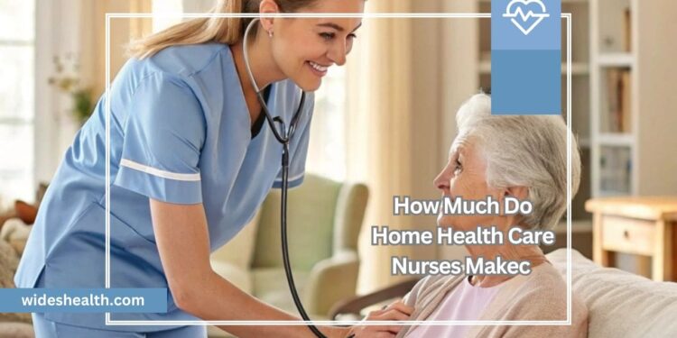 How Much Do Home Health Care Nurses Makec