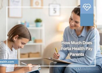 How Much Does Forta Health Pay Parents