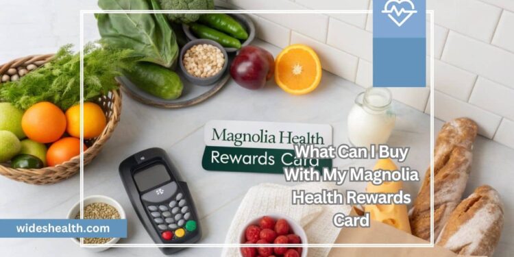 What Can I Buy With My Magnolia Health Rewards Card