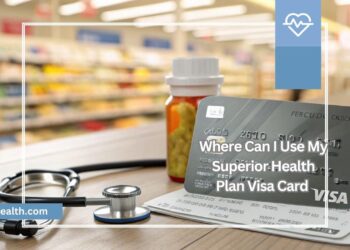 Where Can I Use My Superior Health Plan Visa Card