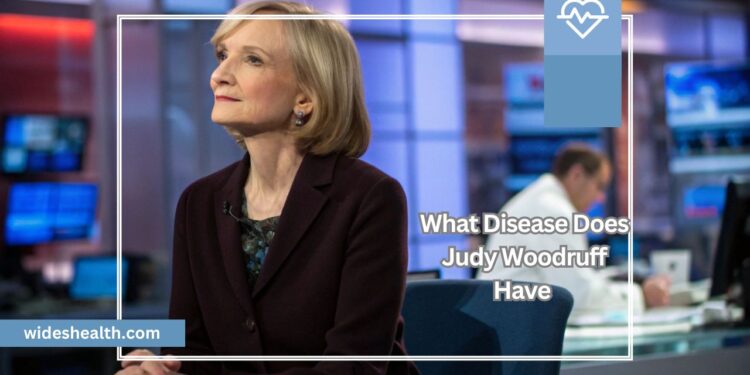 What Disease Does Judy Woodruff Have
