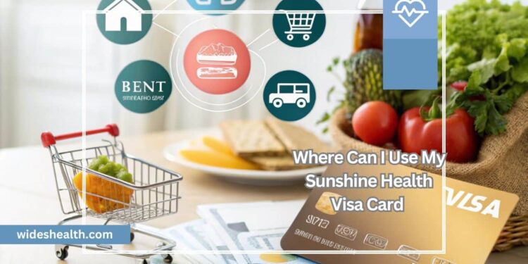 Where Can I Use My Sunshine Health Visa Card